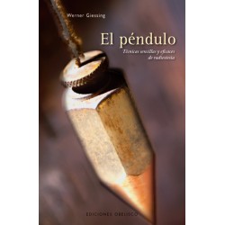 El péndulo - Técnicas sencillas y eficaces de Radiestesia