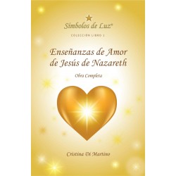 Simbolos de Luz 1: Enseñanzas de Amor de Jesús de Nazareth