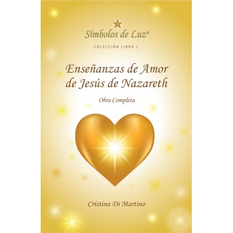 Simbolos de Luz 1: Enseñanzas de Amor de Jesús de Nazareth