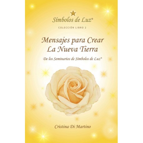 Simbolos de Luz 2: Mensajes para crear la Nueva Tierra