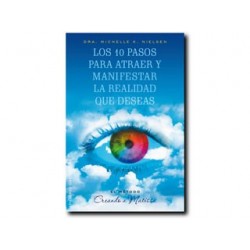 Los 10 pasos para atraer y manifestar la realidad que deseas