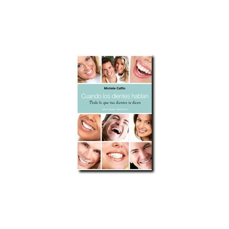 Cuando los dientes hablan: Todo lo que tus dientes te dicen