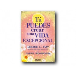 Tú puedes crear una vida excepcional
