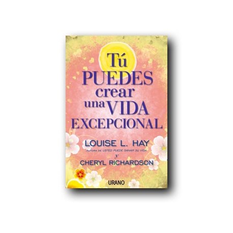 Tú puedes crear una vida excepcional