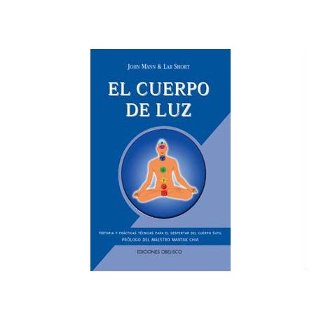 El cuerpo de luz: Técnicas para despertar el cuerpo sutil